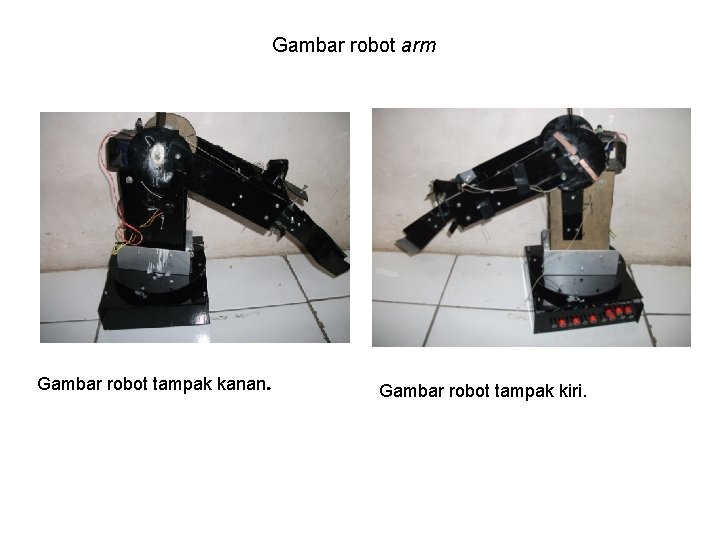 Gambar robot arm Gambar robot tampak kanan. Gambar robot tampak kiri. 