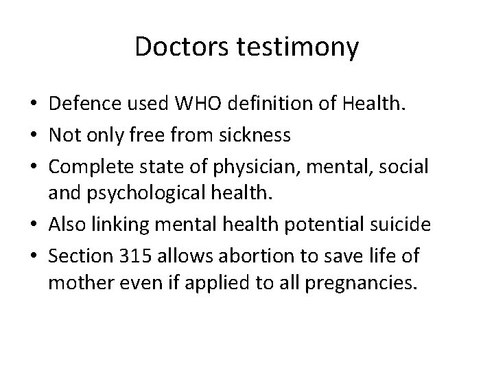 Doctors testimony • Defence used WHO definition of Health. • Not only free from
