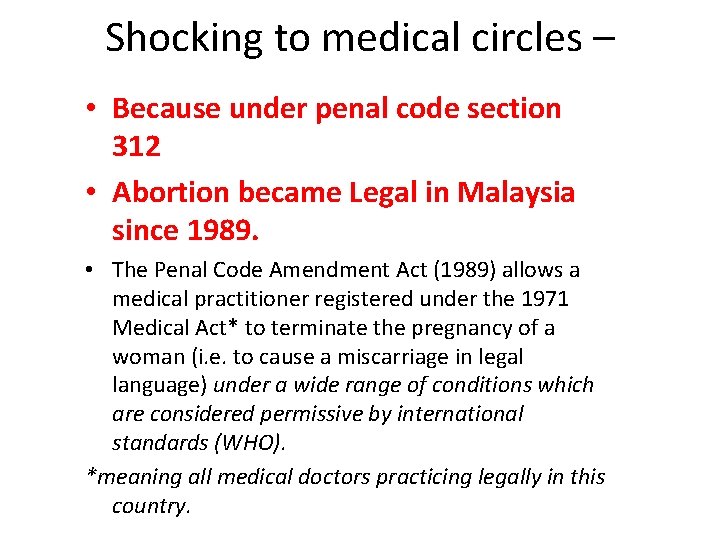 Shocking to medical circles – • Because under penal code section 312 • Abortion