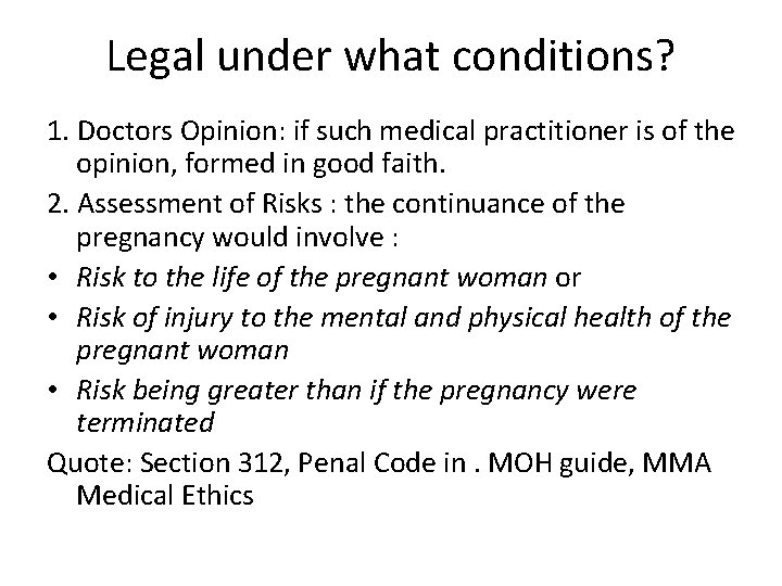 Legal under what conditions? 1. Doctors Opinion: if such medical practitioner is of the