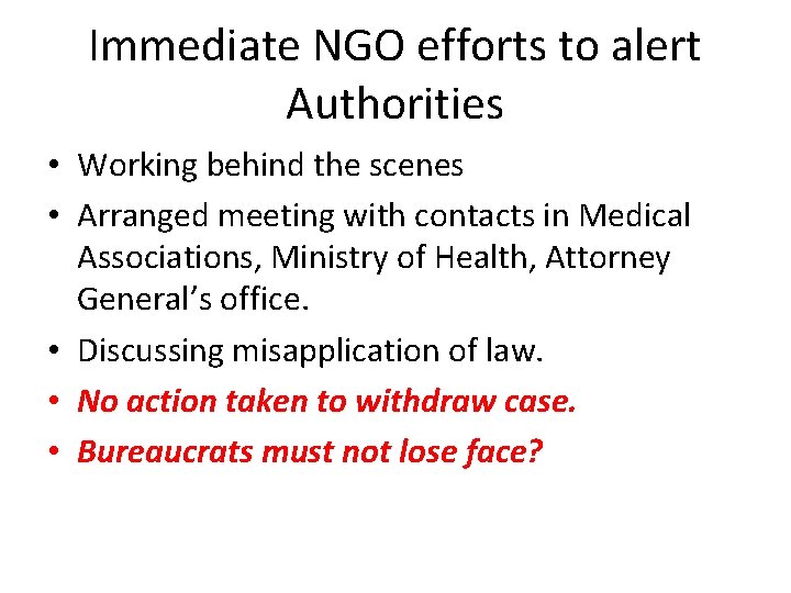 Immediate NGO efforts to alert Authorities • Working behind the scenes • Arranged meeting