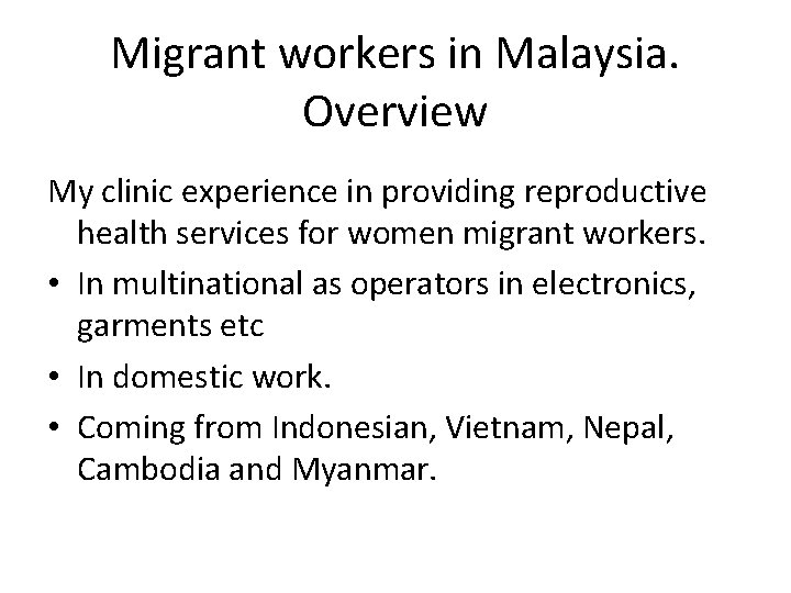 Migrant workers in Malaysia. Overview My clinic experience in providing reproductive health services for