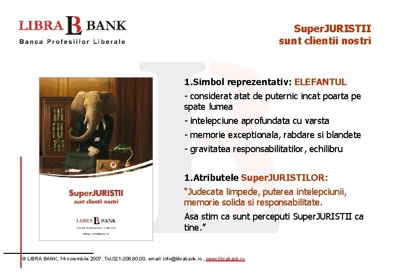 Super. JURISTII sunt clientii nostri 1. Simbol reprezentativ: ELEFANTUL - considerat atat de puternic
