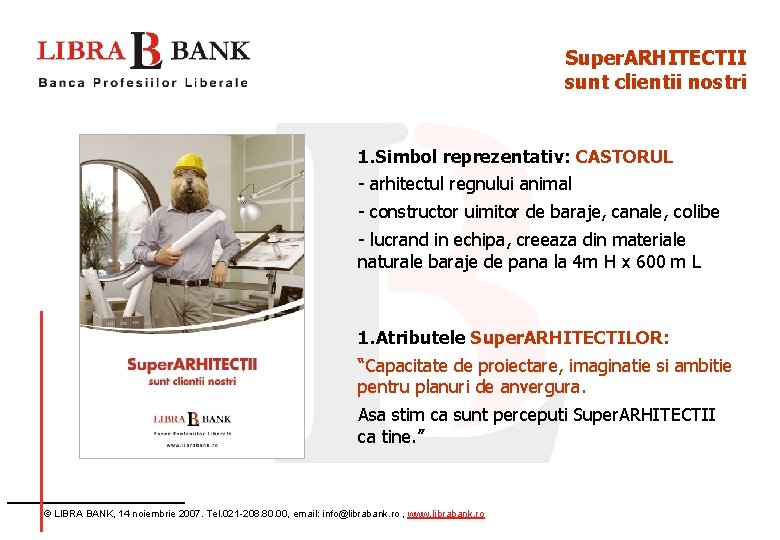 Super. ARHITECTII sunt clientii nostri 1. Simbol reprezentativ: CASTORUL - arhitectul regnului animal -