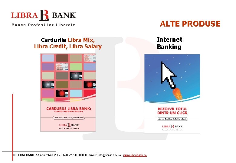 ALTE PRODUSE Cardurile Libra Mix, Libra Credit, Libra Salary © LIBRA BANK, 14 noiembrie