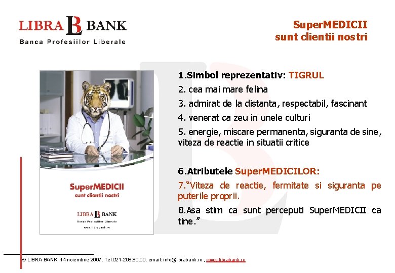 Super. MEDICII sunt clientii nostri 1. Simbol reprezentativ: TIGRUL 2. cea mai mare felina