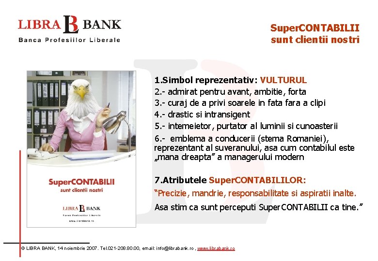 Super. CONTABILII sunt clientii nostri 1. Simbol reprezentativ: VULTURUL 2. - admirat pentru avant,