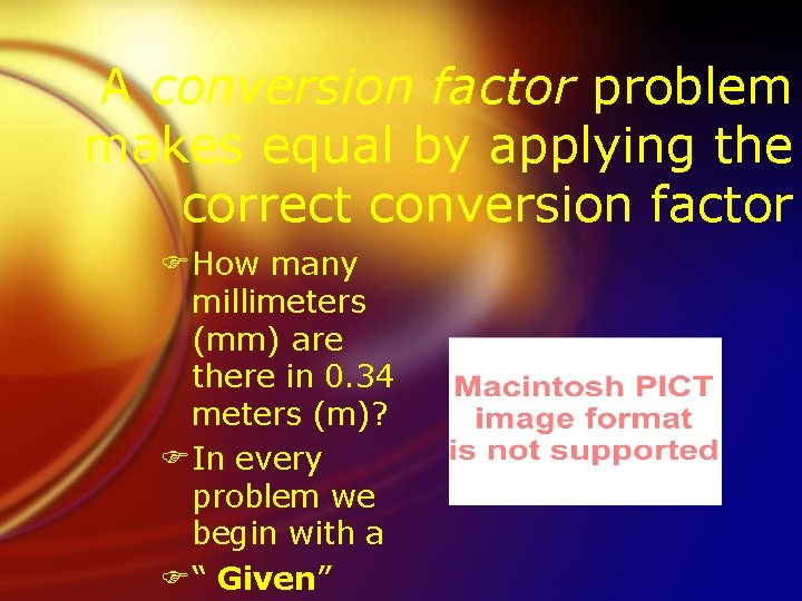 A conversion factor problem makes equal by applying the correct conversion factor FHow many