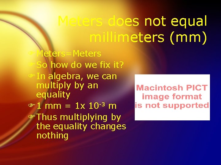 Meters does not equal millimeters (mm) FMeters=Meters FSo how do we fix it? FIn