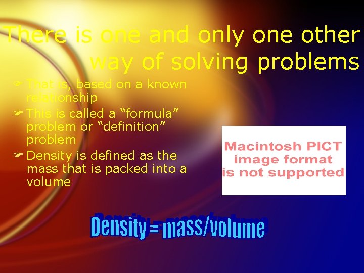 There is one and only one other way of solving problems F That is,