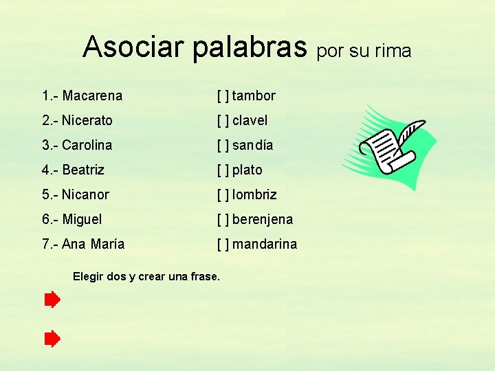 Asociar palabras por su rima 1. - Macarena [ ] tambor 2. - Nicerato