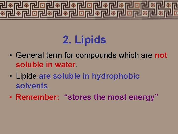2. Lipids • General term for compounds which are not soluble in water •