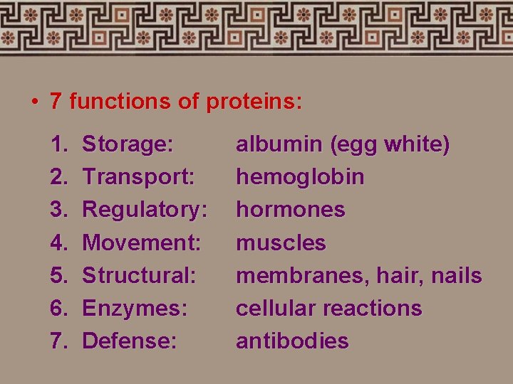  • 7 functions of proteins: 1. 2. 3. 4. 5. 6. 7. Storage: