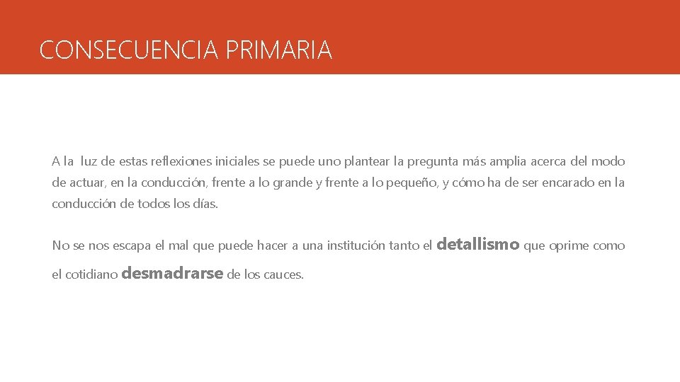 CONSECUENCIA PRIMARIA A la luz de estas reflexiones iniciales se puede uno plantear la