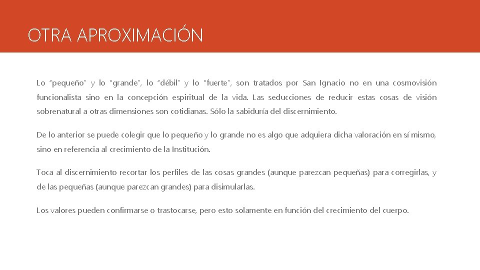 OTRA APROXIMACIÓN Lo “pequeño” y lo “grande”, lo “débil” y lo “fuerte”, son tratados