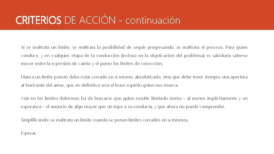 CRITERIOS DE ACCIÓN - continuación Si se maltrata un límite, se maltrata la posibilidad