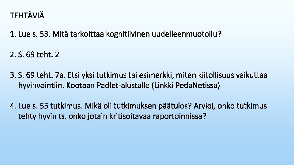 TEHTÄVIÄ 1. Lue s. 53. Mitä tarkoittaa kognitiivinen uudelleenmuotoilu? 2. S. 69 teht. 2