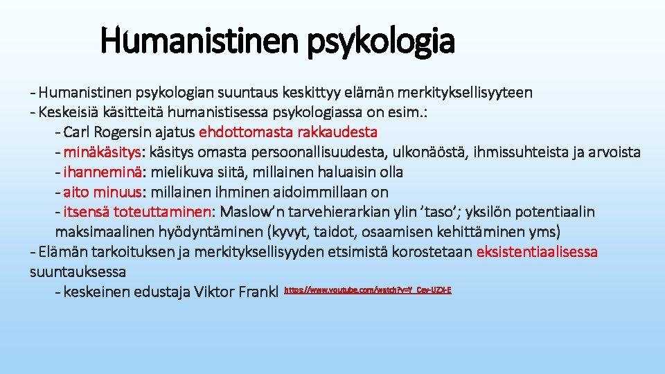Humanistinen psykologia - Humanistinen psykologian suuntaus keskittyy elämän merkityksellisyyteen - Keskeisiä käsitteitä humanistisessa psykologiassa