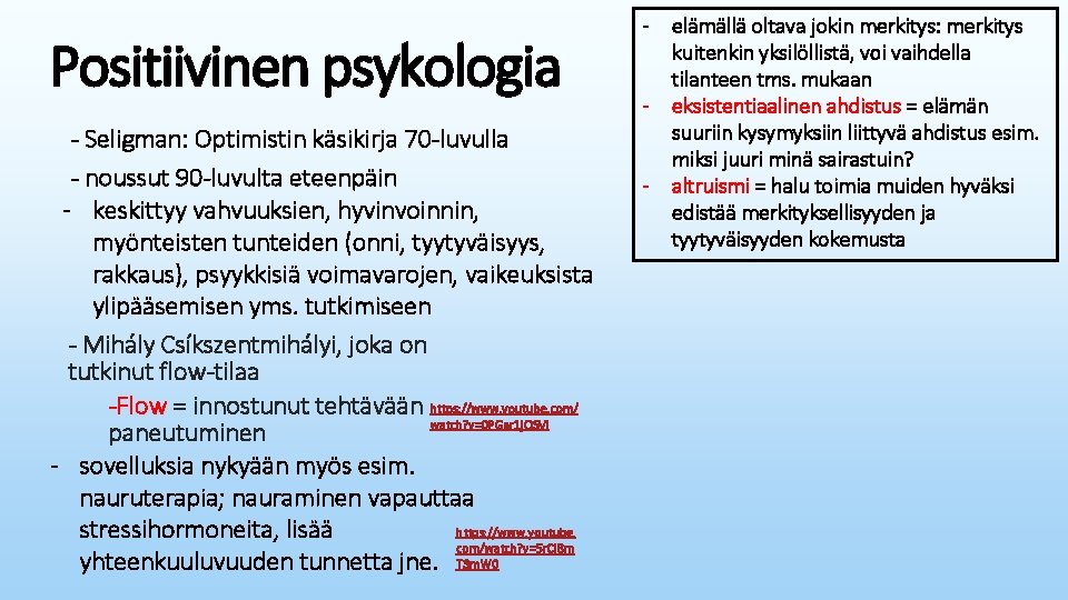Positiivinen psykologia - Seligman: Optimistin käsikirja 70 -luvulla - noussut 90 -luvulta eteenpäin -