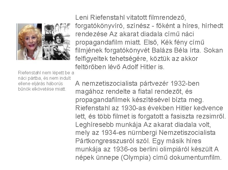 Leni Riefenstahl vitatott filmrendező, forgatókönyvíró, színész - főként a híres, hírhedt rendezése Az akarat