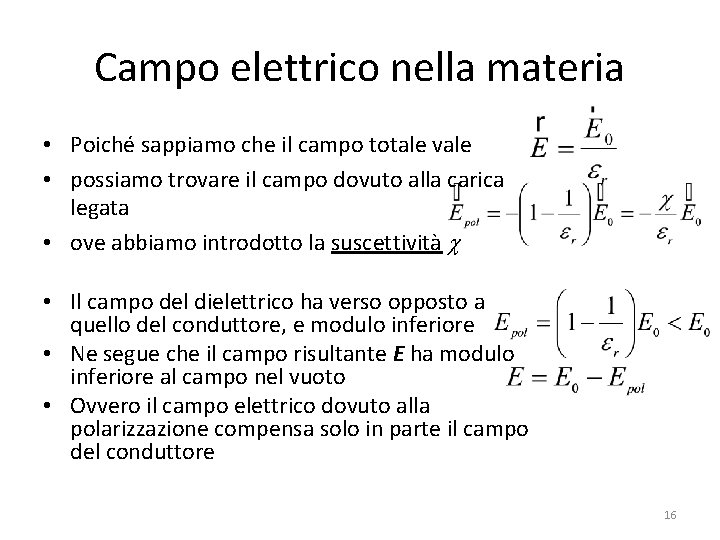 Campo elettrico nella materia • Poiché sappiamo che il campo totale vale • possiamo