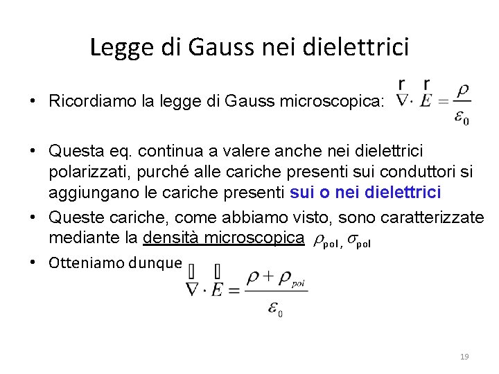 Legge di Gauss nei dielettrici • Ricordiamo la legge di Gauss microscopica: • Questa