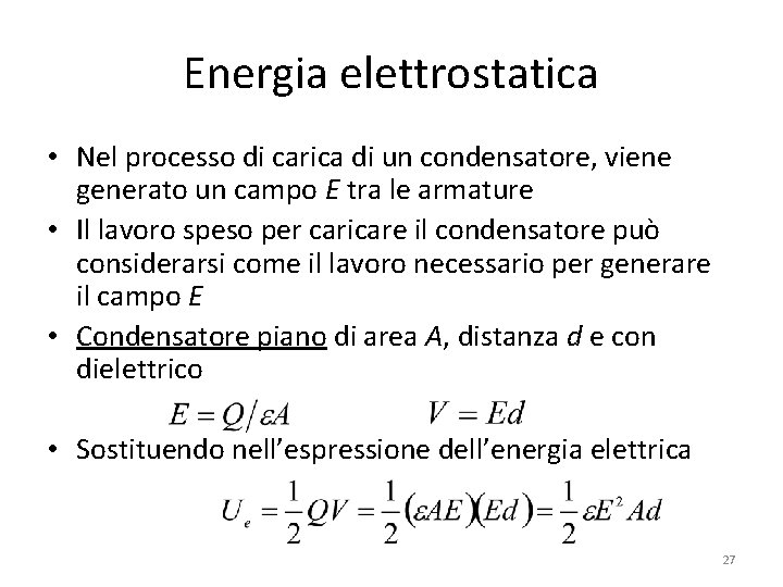 Energia elettrostatica • Nel processo di carica di un condensatore, viene generato un campo