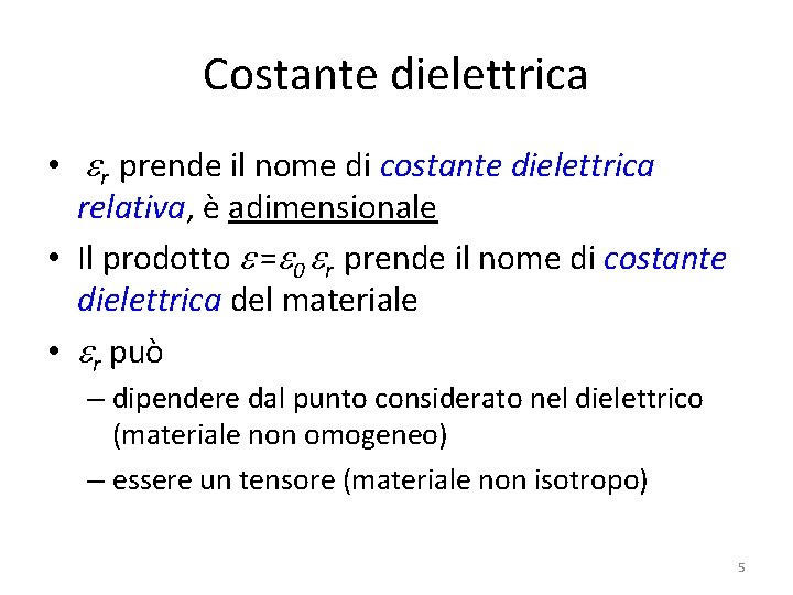 Costante dielettrica • er prende il nome di costante dielettrica relativa, è adimensionale •