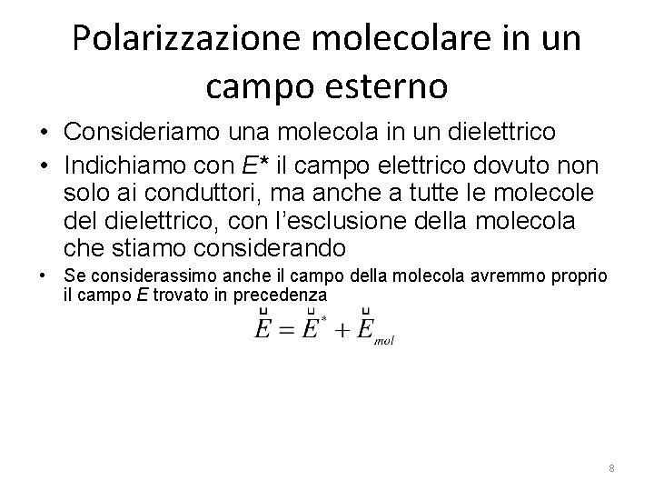 Polarizzazione molecolare in un campo esterno • Consideriamo una molecola in un dielettrico •