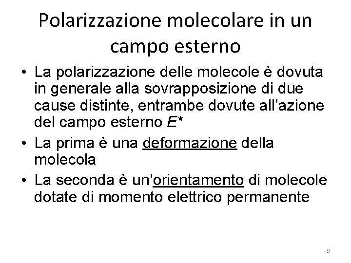 Polarizzazione molecolare in un campo esterno • La polarizzazione delle molecole è dovuta in