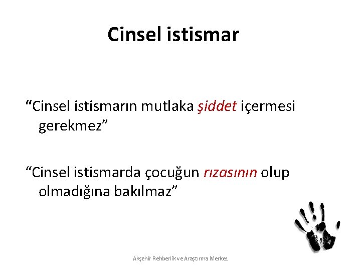 Cinsel istismar “Cinsel istismarın mutlaka şiddet içermesi gerekmez” “Cinsel istismarda çocuğun rızasının olup olmadığına