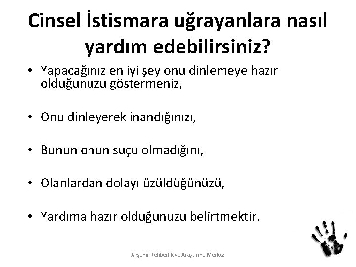 Cinsel İstismara uğrayanlara nasıl yardım edebilirsiniz? • Yapacağınız en iyi şey onu dinlemeye hazır