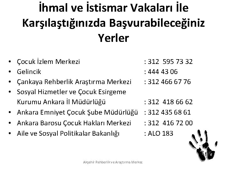 İhmal ve İstismar Vakaları İle Karşılaştığınızda Başvurabileceğiniz Yerler Çocuk İzlem Merkezi Gelincik Çankaya Rehberlik