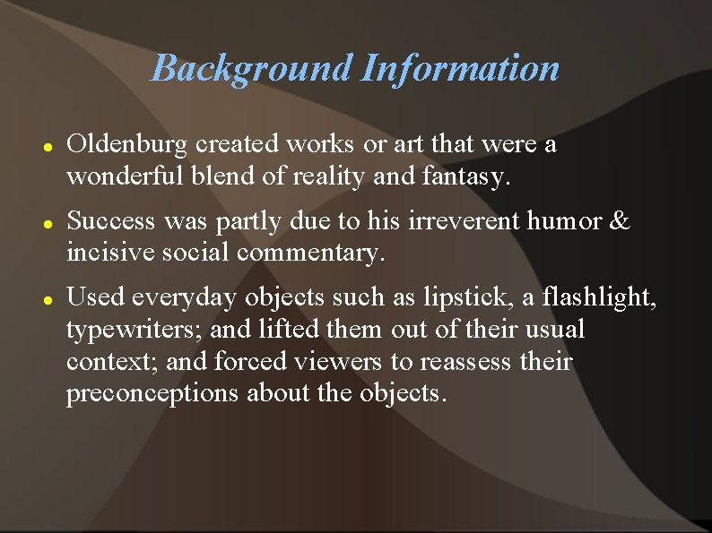 Background Information Oldenburg created works or art that were a wonderful blend of reality