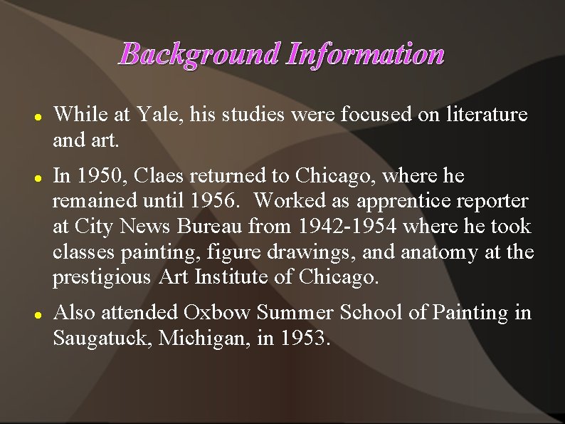 Background Information While at Yale, his studies were focused on literature and art. In