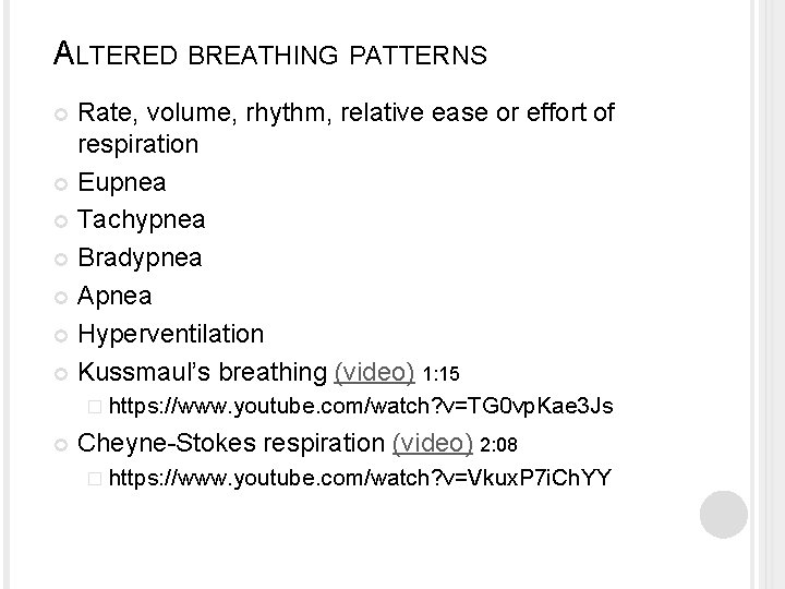 ALTERED BREATHING PATTERNS Rate, volume, rhythm, relative ease or effort of respiration Eupnea Tachypnea