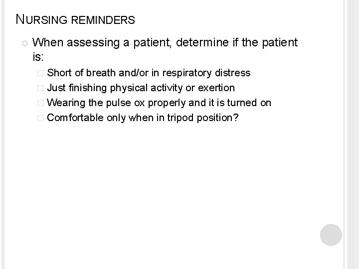 NURSING REMINDERS When assessing a patient, determine if the patient is: � Short of