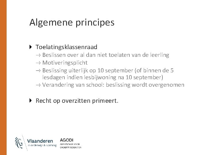 Algemene principes Toelatingsklassenraad Beslissen over al dan niet toelaten van de leerling Motiveringsplicht Beslissing