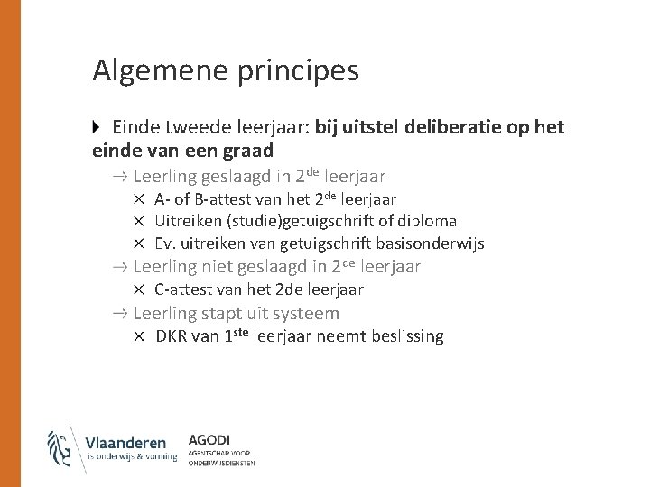 Algemene principes Einde tweede leerjaar: bij uitstel deliberatie op het einde van een graad