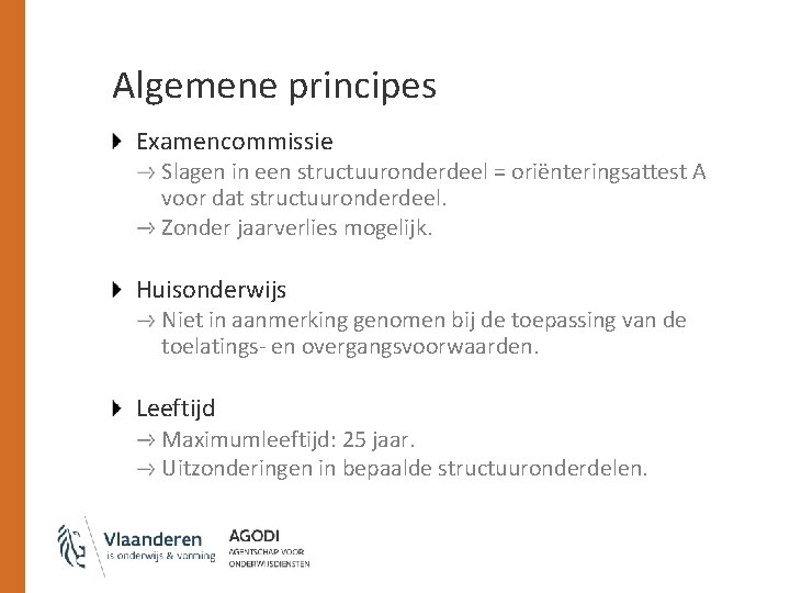 Algemene principes Examencommissie Slagen in een structuuronderdeel = oriënteringsattest A voor dat structuuronderdeel. Zonder