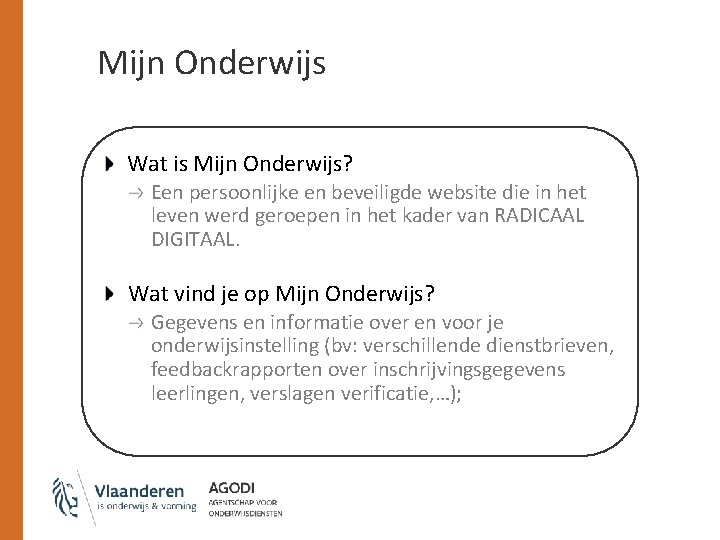 Mijn Onderwijs Wat is Mijn Onderwijs? Een persoonlijke en beveiligde website die in het