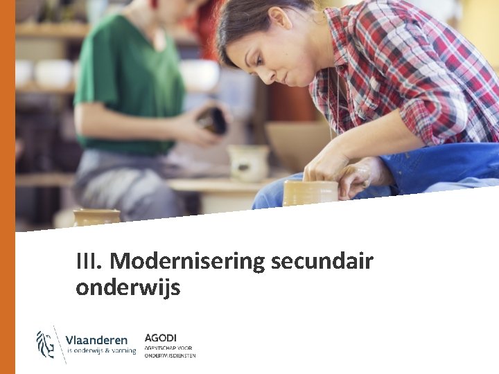 III. Modernisering secundair onderwijs 