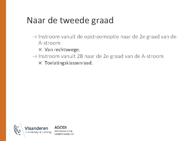 Naar de tweede graad Instroom vanuit de opstroomoptie naar de 2 e graad van