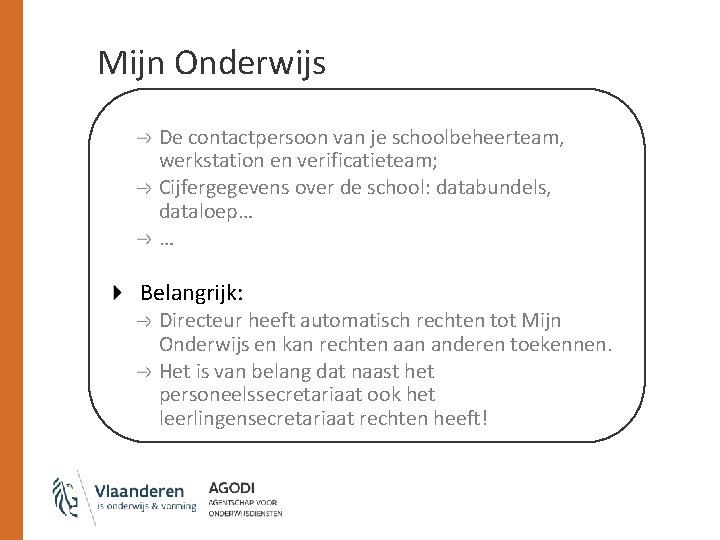 Mijn Onderwijs De contactpersoon van je schoolbeheerteam, werkstation en verificatieteam; Cijfergegevens over de school: