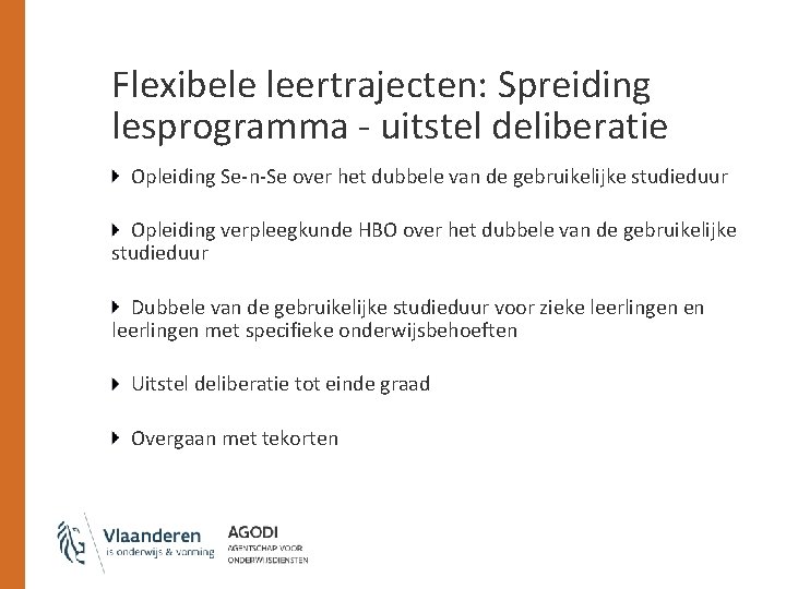 Flexibele leertrajecten: Spreiding lesprogramma - uitstel deliberatie Opleiding Se-n-Se over het dubbele van de