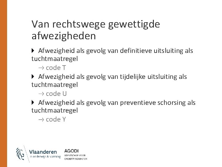 Van rechtswege gewettigde afwezigheden Afwezigheid als gevolg van definitieve uitsluiting als tuchtmaatregel code T