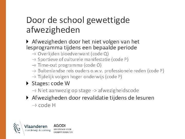 Door de school gewettigde afwezigheden Afwezigheden door het niet volgen van het lesprogramma tijdens