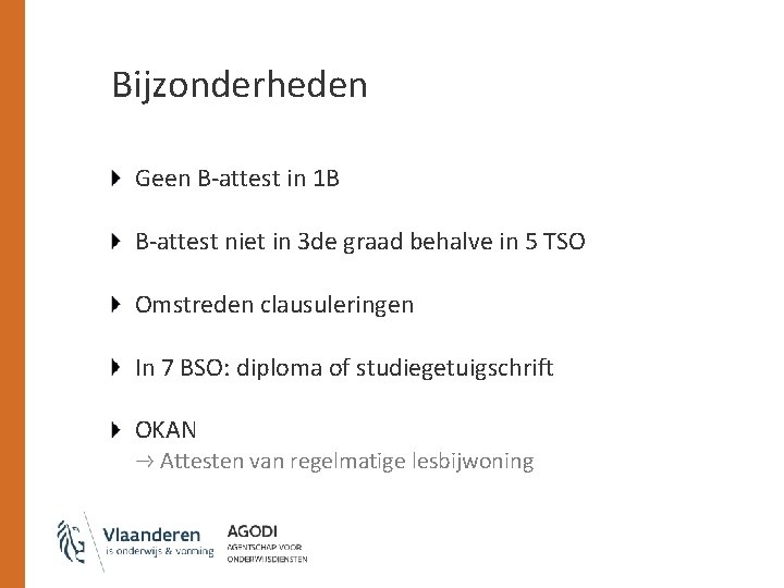 Bijzonderheden Geen B-attest in 1 B B-attest niet in 3 de graad behalve in