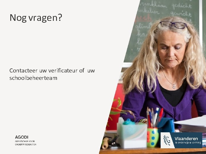 Nog vragen? Contacteer uw verificateur of uw schoolbeheerteam 