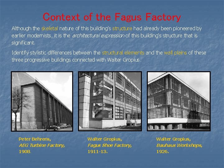 Context of the Fagus Factory Although the skeletal nature of this building’s structure had
